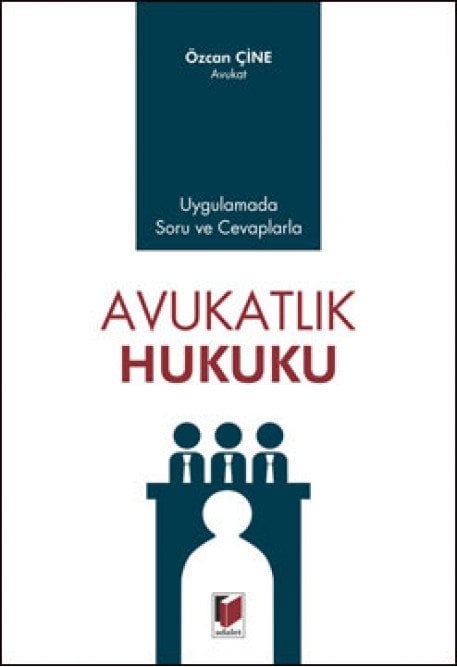 Adalet Uygulamada Soru ve Cevaplarla Avukatlık Hukuku - Özcan Çine Adalet Yayınevi