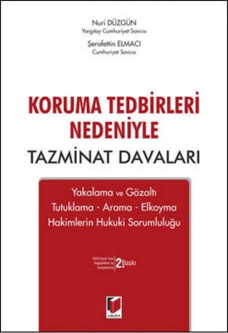 Adalet Koruma Tedbirleri Nedeniyle Tazminat Davaları - Nuri Düzgün, Şerafettin Elmacı Adalet Yayınevi