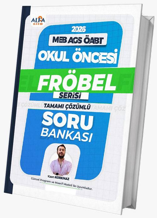 Alfa UZEM 2026 ÖABT MEB-AGS Okul Öncesi Öğretmenliği FRÖBEL Soru Bankası Çözümlü - Kaan Korkmaz Alfa UZEM