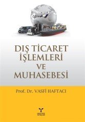 Umuttepe Dış Ticaret İşlemleri ve Muhasebesi - Vasfi Haftacı Umuttepe Yayınları