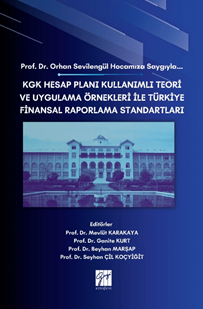 Gazi Kitabevi Prof. Dr. Orhan Sevilengül Hocamıza Saygıyla, KGK Hesap Planı Kullanımlı Teori ve Uygulama Örnekleri İle Türkiye Finansal Raporlama Standartları - Mevlüt Karakaya Gazi Kitabevi