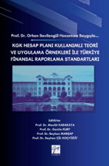 Gazi Kitabevi Prof. Dr. Orhan Sevilengül Hocamıza Saygıyla, KGK Hesap Planı Kullanımlı Teori ve Uygulama Örnekleri İle Türkiye Finansal Raporlama Standartları - Mevlüt Karakaya Gazi Kitabevi