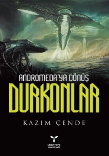 Umuttepe Andromeda'ya Dönüş Durkonlar - Kazım Çende Umuttepe Yayınları