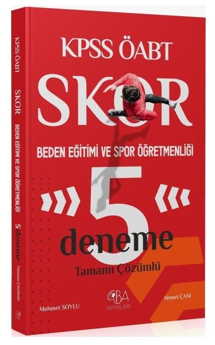 CBA Yayınları ÖABT Beden Eğitimi ve Spor Öğretmenliği Skor 5 Deneme Çözümlü - Mehmet Soylu, Ahmet Çam CBA Yayınları