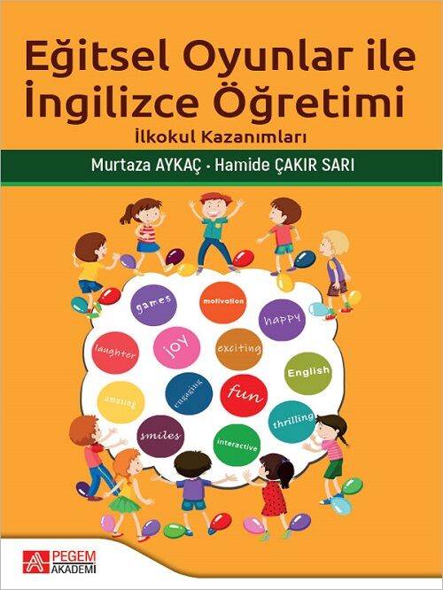 Pegem Eğitsel Oyunlar İle İngilizce Öğretimi - Murtaza Aykaç, Hamide Çakır Sarı Pegem Akademi Yayıncılık