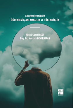 Gazi Kitabevi Akademisyenlerde Öğrenilmiş Anlamsızlık ve Tükenmişlik - Hüsnü Cemal Eker, Mustafa Demirkıran Gazi Kitabevi