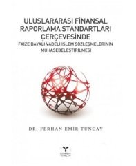 Umuttepe Uluslararası Finansal Raporlama Standartları Çerçevesinde Faize Dayalı Vadeli İşlem Sözleşmelerinin Muhasebeleştirilmesi - Ferhan Emir Tuncay Umuttepe Yayınları