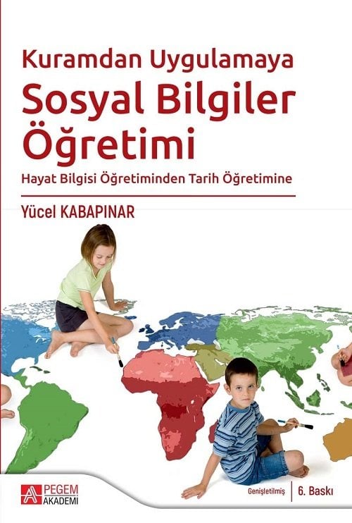 Pegem Kuramdan Uygulamaya Hayat Bilgisi ve Sosyal Bilgiler Öğretimi Yücel Kabapınar Pegem Akademi Yayıncılık