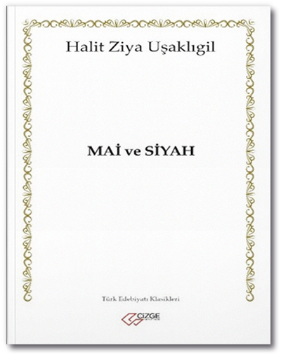 Mai ve Siyah - Halit Ziya Uşaklıgil Çizge Yayınları