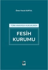 Adalet Türk Anayasa Hukukunda Fesih Kurumu - Ömer Faruk Kurtul Adalet Yayınevi