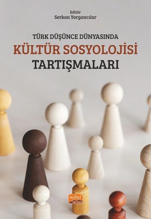 Nobel Türk Düşünce Dünyasında Kültür Sosyolojisi Tartışmaları - Serkan Yorgancılar Nobel Bilimsel Eserler