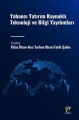 Gazi Kitabevi Yabancı Yatırım Kaynaklı Teknoloji ve Bilgi Yayılımları - Tülay İlhan Nas, Tarhan Okan, Fatih Şahin Gazi Kitabevi