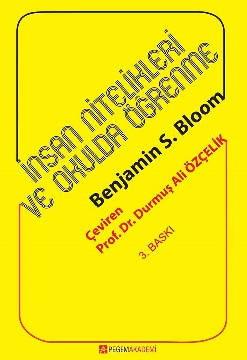 Pegem İnsan Nitelikleri ve Okulda Öğrenme Benjamin S. Bloom Pegem Akademi Yayıncılık