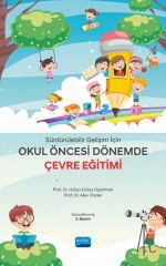 Nobel Sürdürülebilir Gelişim İçin Okul Öncesi Dönemde Çevre Eğitimi 2. Baskı - Hülya Gülay, Alev Önder Nobel Akademi Yayınları