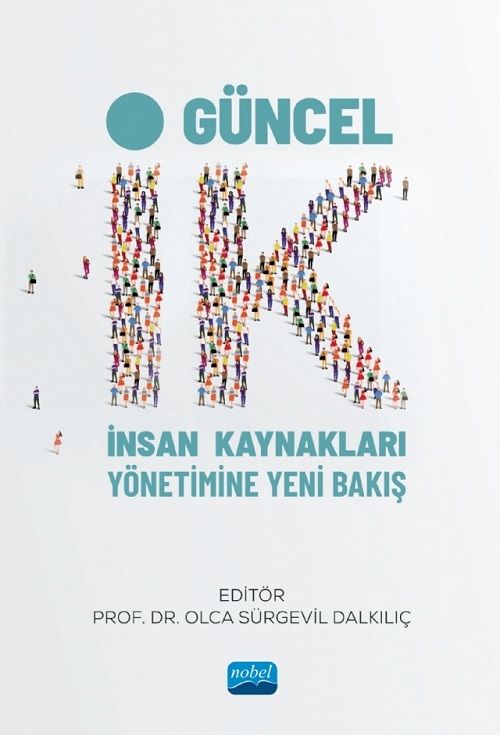 Nobel GÜNCEL İK, İnsan Kaynakları Yönetimine Yeni Bakış - Sürgevil Dalkılıç Nobel Akademi Yayınları