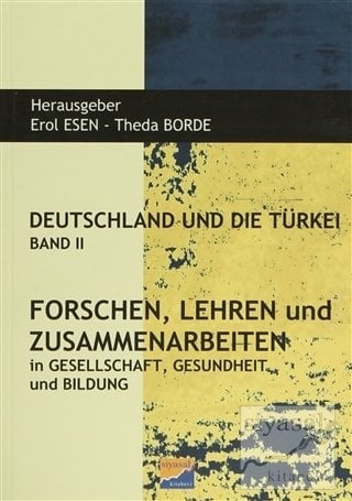 Siyasal Deutschland und Die Türkei Band 2 Forschen, Lehren und Zusammenarbeiten - Erol Esen, Theda Borde Siyasal Kitabevi Yayınları
