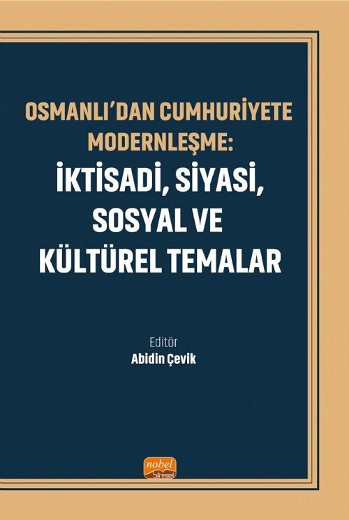 Nobel Osmanlı’dan Cumhuriyet’e Modernleşme, İktisadi, Siyasi, Sosyal ve Kültürel Temalar - Abidin Çevik Nobel Bilimsel Eserler