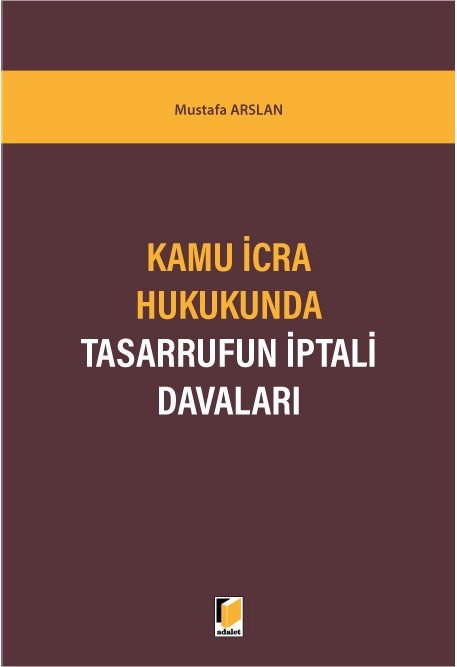 Adalet Kamu İcra Hukukunda Tasarrufun İptali Davaları - Mustafa Arslan Adalet Yayınevi
