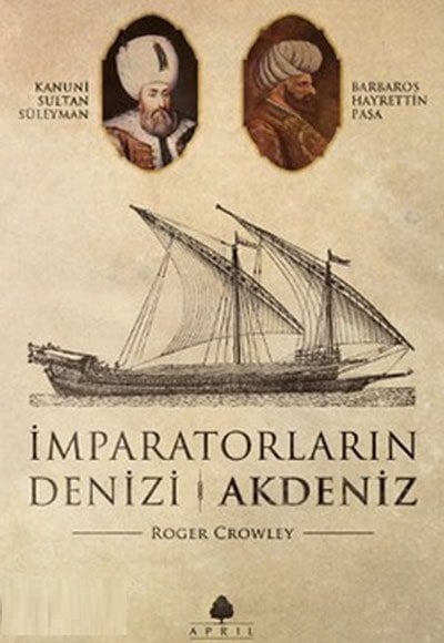 İmparatorların Denizi Akdeniz (Cep Boy) - Roger Crowley April Yayıncılık