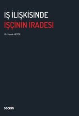 Seçkin İş İlişkisinde İşçinin İradesi - Hande Heper Seçkin Yayınları