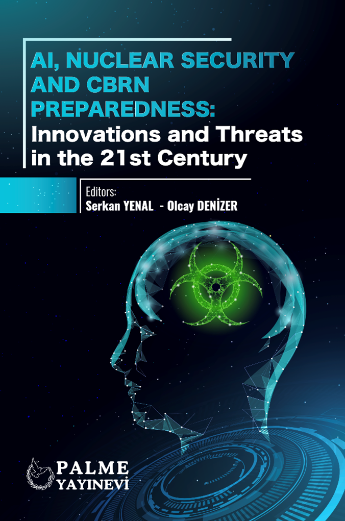 Palme AI, Nuclear Securıty and CBRN Preparedness, Innovatıons and Threats In The 21 St Century - Serkan Yenal Palme Akademik Yayınları