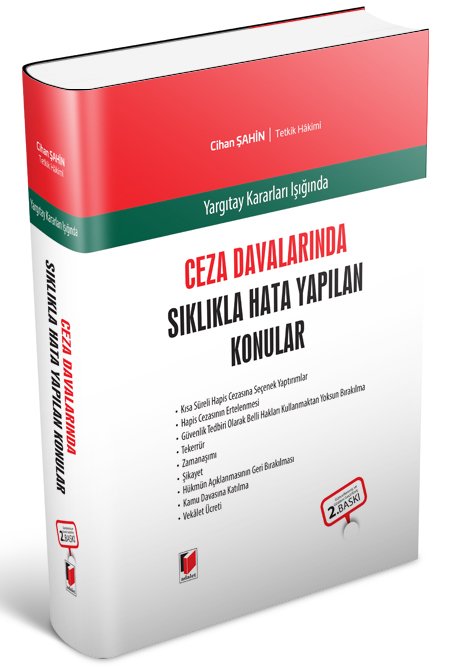 Adalet Ceza Davalarında Sıklıkla Hata Yapılan Konular 2. Baskı- Cihan Şahin Adalet Yayınevi