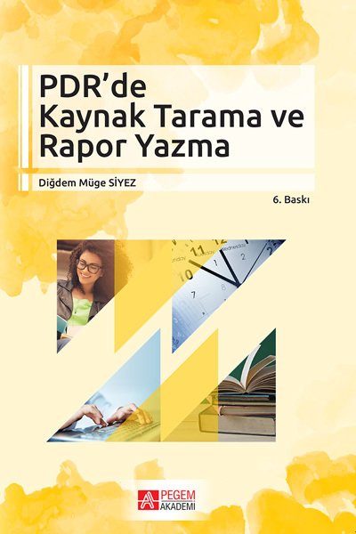 Pegem PDR de Kaynak Tarama ve Rapor Yazma Diğdem Müge Siyez Pegem Akademi Yayıncılık