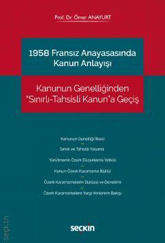 Seçkin 1958 Fransız Anayasasında Kanun Anlayışı - Ömer Anayurt Seçkin Yayınları