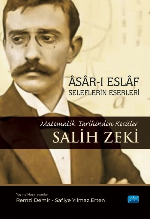 Nobel Asar-ı Eslaf, Seleflerin Eserleri, Matematik Tarihinden Kesitler, Salih Zeki - Remzi Demir, Safiye Yılmaz Erten Nobel Akademi Yayınları