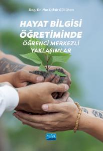 Nobel Hayat Bilgisi Öğretiminde Öğrenci Merkezli Yaklaşımlar - Nur Ütkür Güllühan Nobel Akademi Yayınları
