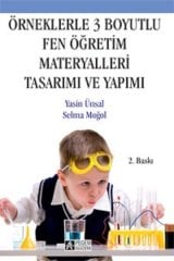 Pegem Örneklerle 3 Boyutlu Fen Öğretim Materyalleri Tasarımı ve Yapımı Yasin Ünsal, Selma Moğol Pegem Akademi Yayıncılık
