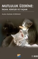 Siyasal Kitabevi Mutluluk Üzerine, İnsan, Kentler ve Yaşam 2. Baskı - Ayten Nahide Korkmaz Siyasal Kitabevi Yayınları