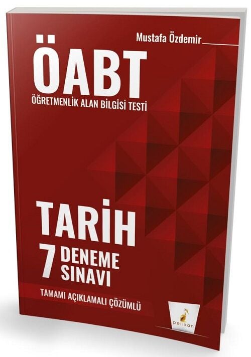 Pelikan ÖABT MEB-AGS Tarih Öğretmenliği 7 Deneme Çözümlü - Mustafa Özdemir Pelikan Yayınevi