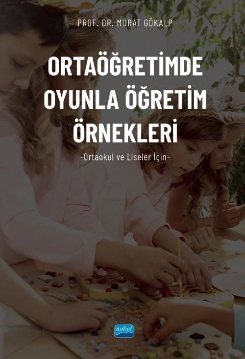 Nobel Ortaöğretimde Oyunla Öğretim Örnekleri - Murat Gökalp Nobel Akademi Yayınları