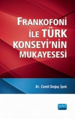 Nobel Frankofoni ile Türk Konseyi’nin Mukayesesi - Cemil Doğaç İpek Nobel Akademi Yayınları