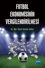 Nobel Futbol Ekonomisinin Vergilendirilmesi - Serdar Şahin Nobel Akademi Yayınları