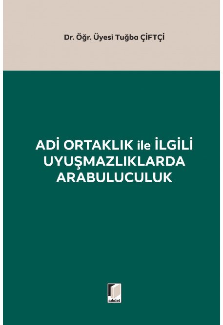 Adalet Adi Ortaklık ile İlgili Uyuşmazlıklarda Arabuluculuk - Tuğba Çiftçi Adalet Yayınevi