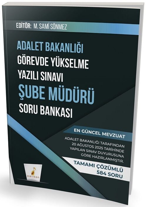 Pelikan GYS Adalet Bakanlığı Şube Müdürü Soru Bankası Çözümlü Görevde Yükselme - M. Sami Sönmez Pelikan Yayınevi