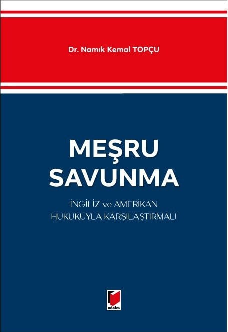 Adalet Meşru Savunma, İngiliz ve Amerikan Hukukuyla Karşılaştırmalı - Namık Kemal Topçu Adalet Yayınevi