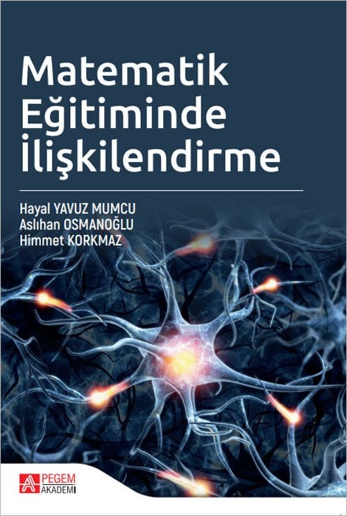 Pegem Matematik Eğitiminde İlişkilendirme - Hayal Yavuz Mumcu, Aslıhan Osmanoğlu, Himmet Korkmaz Pegem Akademik Yayınları