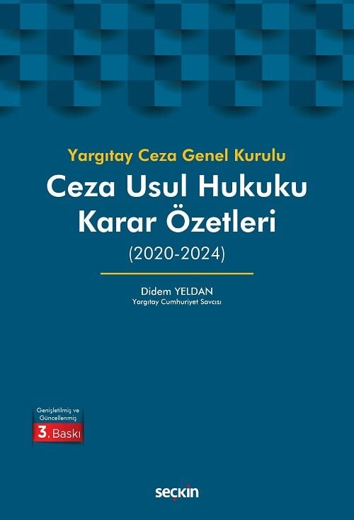 Seçkin Yargıtay Ceza Genel Kurulu Ceza Usul Hukuku Karar Özetleri (2020–2021–2022–2023) 3. Baskı - Didem Yeldan Seçkin Yayınları