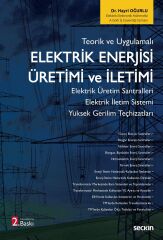 Seçkin Elektrik Enerjisi Üretimi ve İletimi 2. Baskı - Hayri Oğurlu Seçkin Yayınları