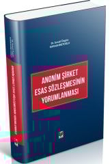 Adalet Anonim Şirket Esas Sözleşmesinin Yorumlanması - İsmail Özgün Karaahmetoğlu Adalet Yayınevi