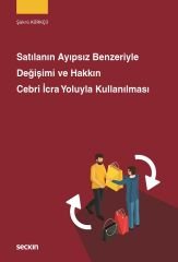 Seçkin Satılanın Ayıpsız Benzeriyle Değişimi ve Hakkın Cebri İcra Yoluyla Kullanılması - Şükrü Kürkçü Seçkin Yayınları