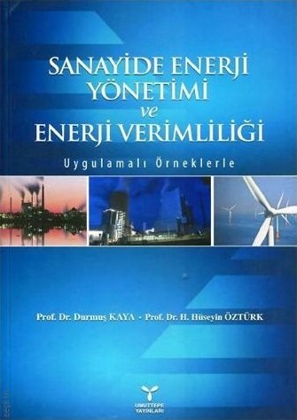 Umuttepe Sanayide Enerji Yönetimi ve Enerji Verimliliği - H. Hüseyin Öztürk, Durmuş Kaya Umuttepe Yayınları