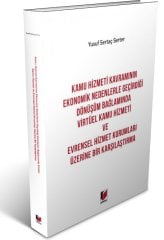 Adalet Kamu Hizmeti Kavramının Ekonomik Nedenlerle Geçirdiği Dönüşüm Bağlamında Virtüel Kamu Hizmeti ve Evrensel Hizmet Kurumları Üzerine Bir Karşılaştırma - Yusuf Sertaç Serter Adalet Yayınevi
