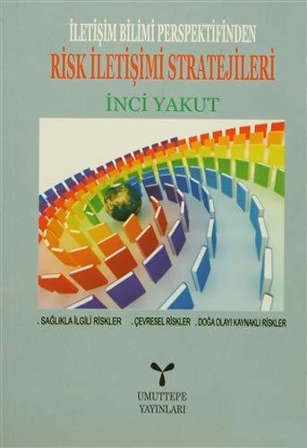 Umuttepe İletişim Bilimi Perspektifinden Risk İletişimi Stratejileri - İnci Yakut Umuttepe Yayınları