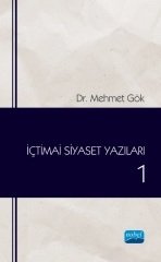 Nobel İçtimai Siyaset Yazıları 1 - Mehmet Gök Nobel Akademi Yayınları