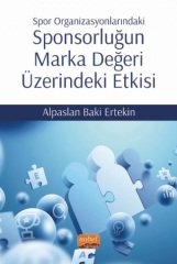 Nobel Spor Organizasyonlarındaki Sponsorluğun Marka Değeri Üzerindeki Etkisi - Alpaslan Baki Ertekin Nobel Bilimsel Eserler