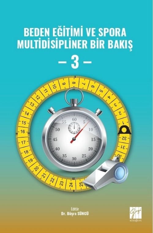 Gazi Kitabevi Beden Eğitimi ve Spora Multidisipliner Bir Bakış-3 - Büşra Süngü Gazi Kitabevi